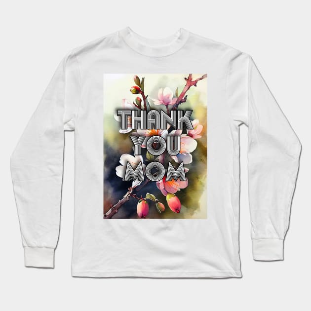 Thank You Mom mothers day Long Sleeve T-Shirt by JBJart